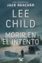 [Jack Reacher 02] • Morir en El Intento